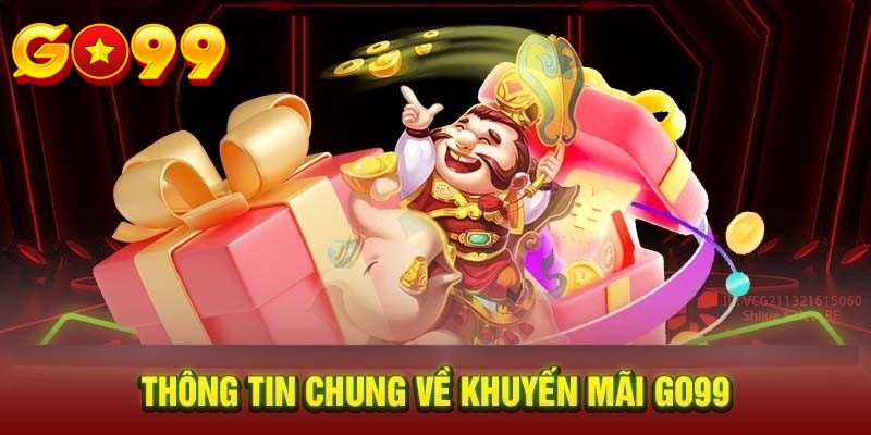 Một số điều kiện cơ bản để tham gia nhận khuyến mãi Go99